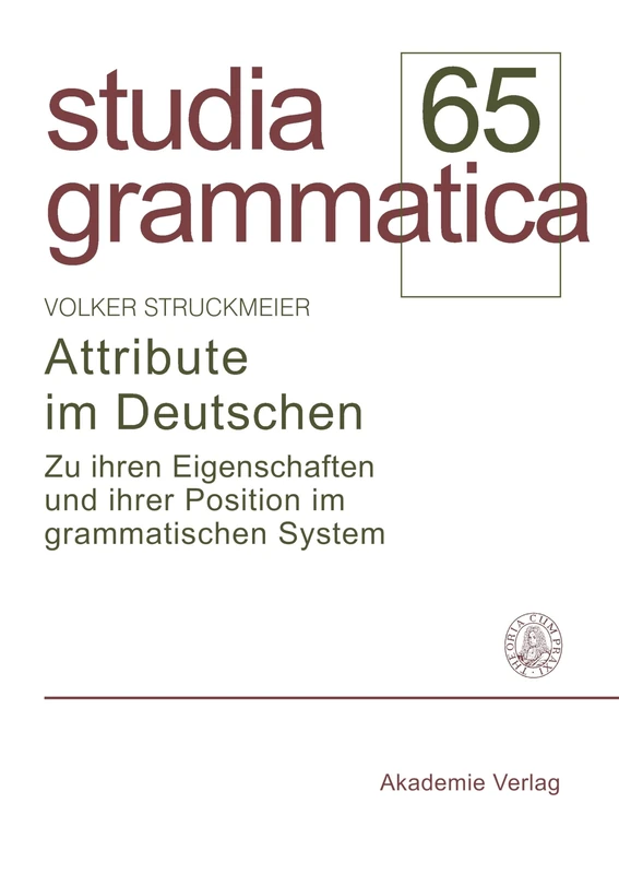 Attribute im Deutschen: Zu Ihren Eigenschaften Und Ihrer Position Im Grammatischen System (Studia Grammatica)