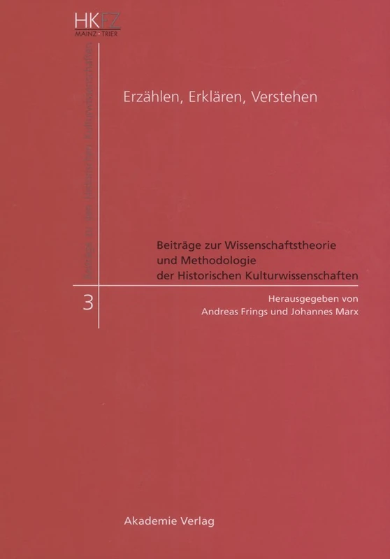 Erzählen, Erklären, Verstehen: Beiträge Zur Wissenschaftstheorie Und Methodologie Der Historischen Kulturwissenschaften: 3 (Beiträge Zu Den Historischen Kulturwissenschaften)