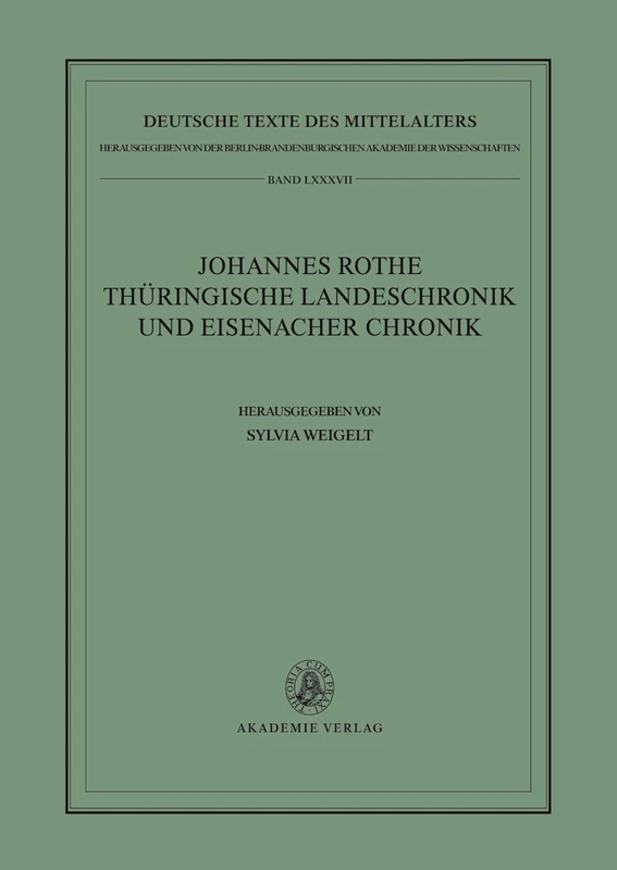 Johannes Rothe Thüringische Landeschronik und Eisenacher Chronik: 87 (Deutsche Texte Des Mittelalters)