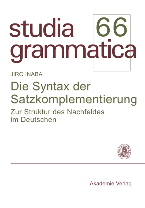 Die Syntax der Satzkomplementierung: Zur Struktur des Nachfeldes im Deutschen (Studia Grammatica)