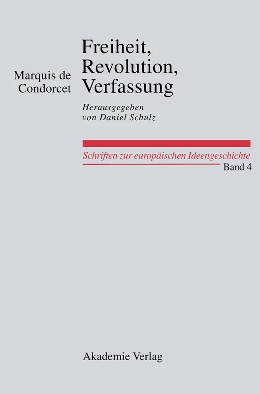 Freiheit, Revolution, Verfassung. Kleine Politische Schriften: 4 (Schriften Zur Europäischen Ideengeschichte)