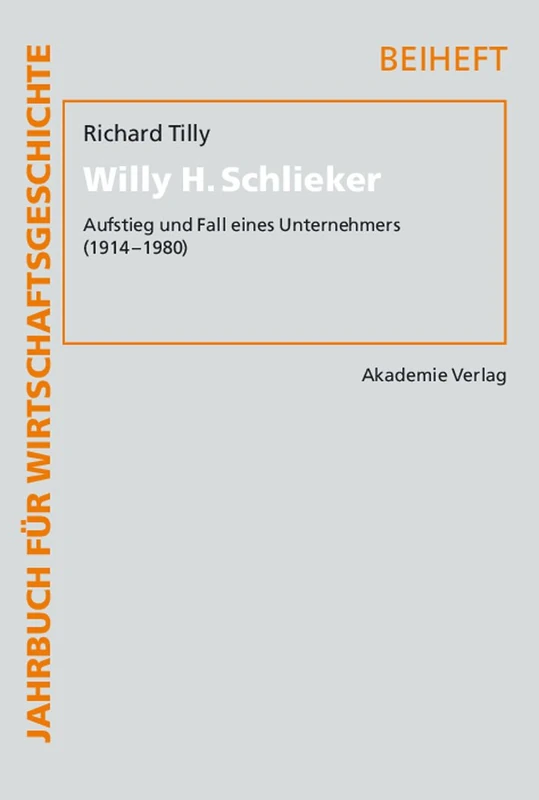 Willy H. Schlieker: Aufstieg Und Fall Eines Unternehmers 1914-1980: 14 (Jahrbuch Für Wirtschaftsgeschichte. Beihefte) - Image 1