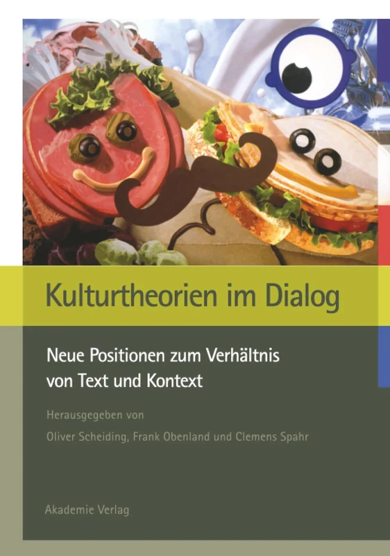 Kulturtheorien im Dialog: Neue Positionen Zum Verhältnis Von Text Und Kontext