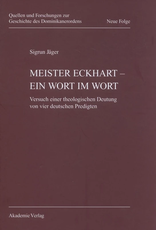 Meister Eckhart - ein Wort im Wort: Ein Wort Im Wort - Versuch Einer Theologischen Deutung Von Vier Deutschen Predigten: 15 (Quellen Und Forschungen Zur Geschichte Des Dominikanerordens)