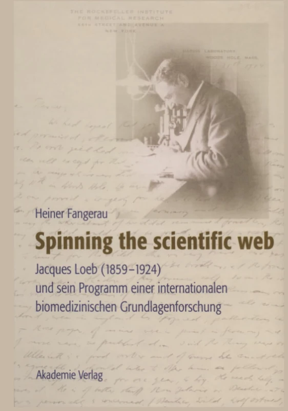 Spinning the scientific web: Jacques Loeb 1859-1924 Und Sein Programm Einer Internationalen Biomedizinischen Grundlagenforschung - Image 1