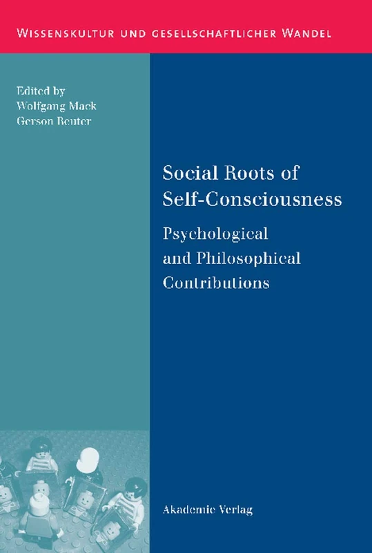 Social Roots of Self-Consciousness: Psychological and Philosophical Contributions: 31 (Wissenskultur und gesellschaftlicher Wandel, 31)
