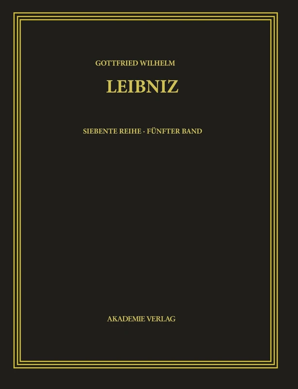 Gottfried Wilhelm Leibniz. Sämtliche Schriften und Briefe, BAND 5, 1674-1676. Infinitesimalmathematik