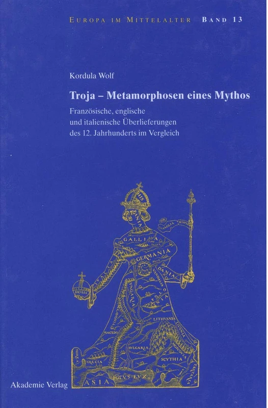 Troja - Metamorphosen eines Mythos: 13 (Europa Im Mittelalter)