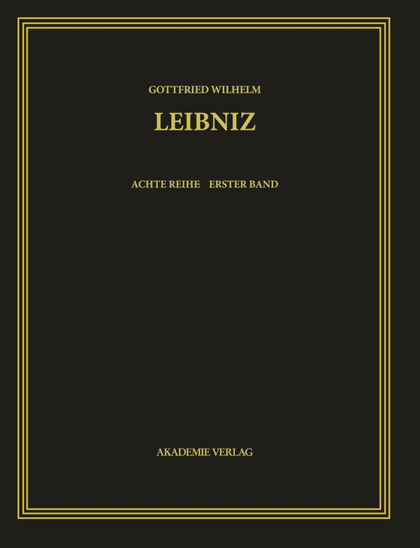 Gottfried Wilhelm Leibniz. Sämtliche Schriften und Briefe, BAND 1, Gottfried Wilhelm Leibniz. Sämtliche Schriften und Briefe (1668-1676)