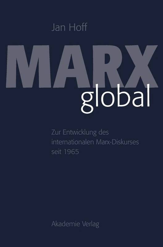 Marx global: Zur Entwicklung Des Internationalen Marx-diskurses Seit 1965