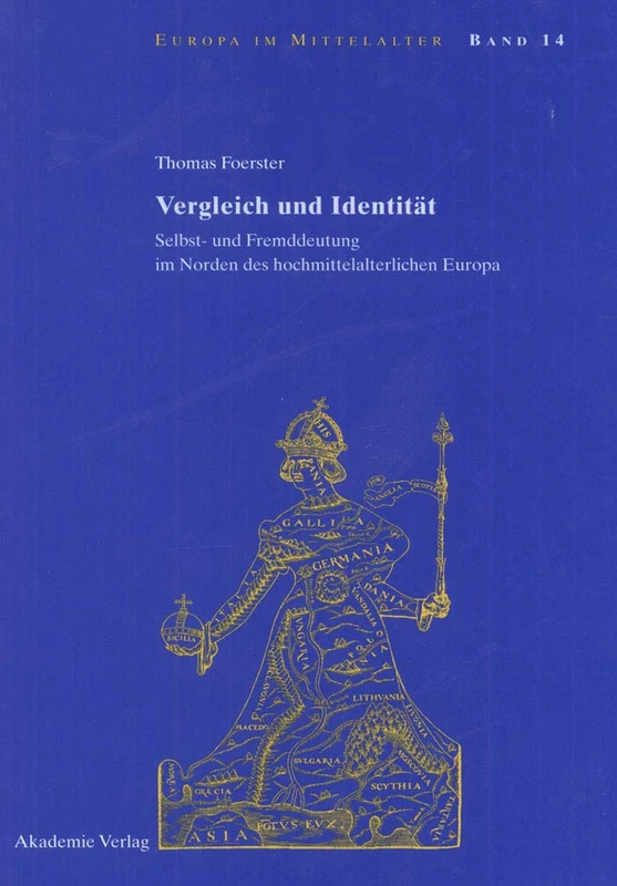 Vergleich Und Identitat: Selbst- Und Fremddeutung Im Norden Des Hochmittelalterlichen Europa: 14 (Europa Im Mittelalter)