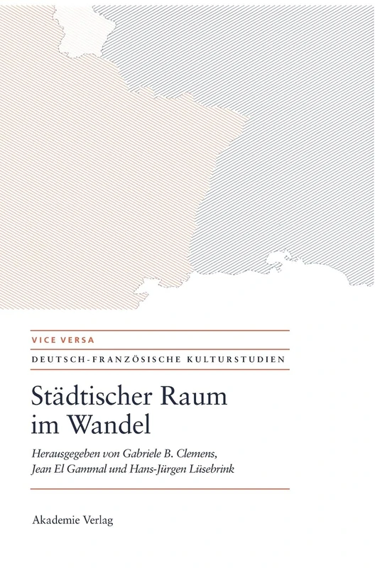 Städtischer Raum im Wandel/Espaces urbains en mutation: Modernität - Mobilität - Repräsentationen/Modernités - mobilités - représentations: ... Versa. Deutsch-Französische Kulturstudien)