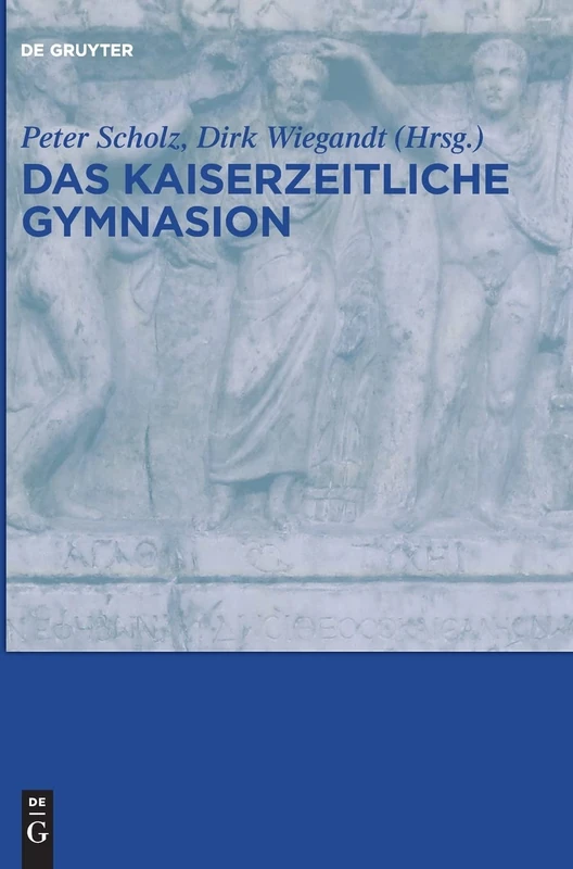 Das Kaiserzeitliche Gymnasion: 34 (Wissenskultur Und Gesellschaftlicher Wandel)