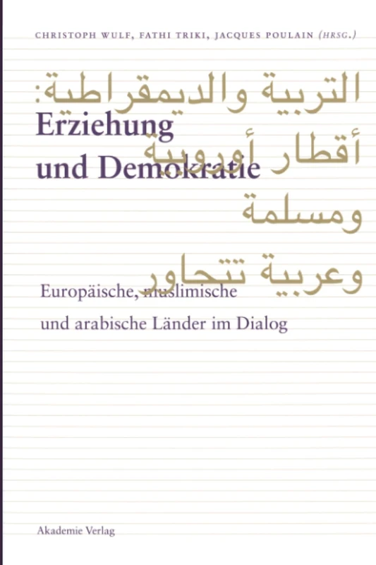 Erziehung Und Demokratie: Europäische, Muslimisch Und Arabische Länder Im Dialog