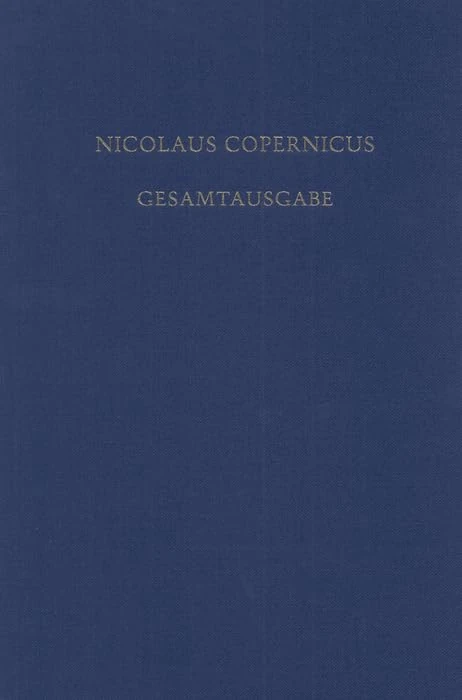 Receptio Copernicana: Texte Zur Aufnahme Der Copernicanischen Theorie. Kommentare Und Deutsche Übersetzungen