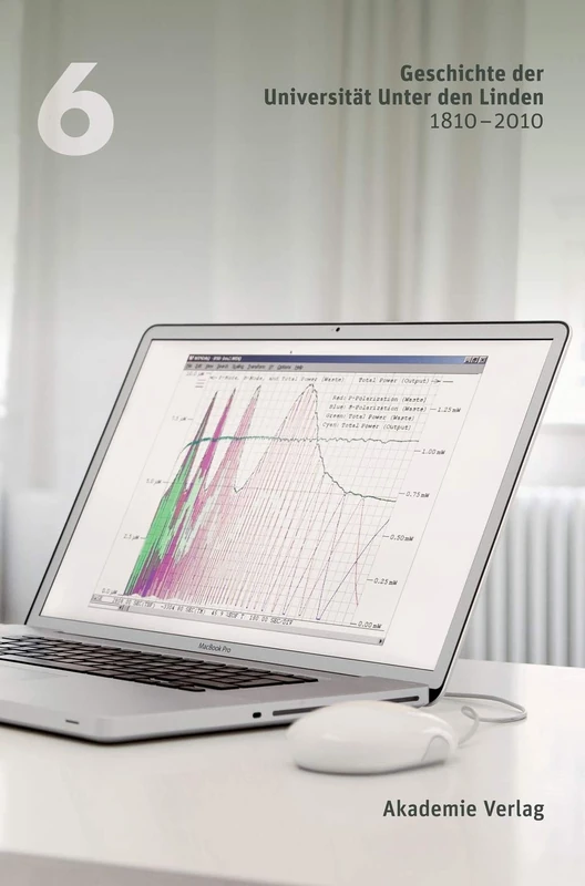 Geschichte Der Universität Unter Den Linden 1810-2010: PRAXIS Ihrer Disziplinen. Band 6: Selbstbehauptung Einer Vision
