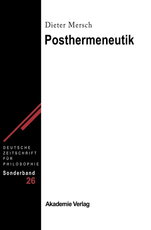 Posthermeneutik: 26 (Deutsche Zeitschrift Für Philosophie / Sonderbände)