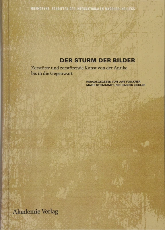 Der Sturm der Bilder: Zerstörte und zerstörende Kunst von der Antike bis in die Gegenwart (Mnemosyne, 1)