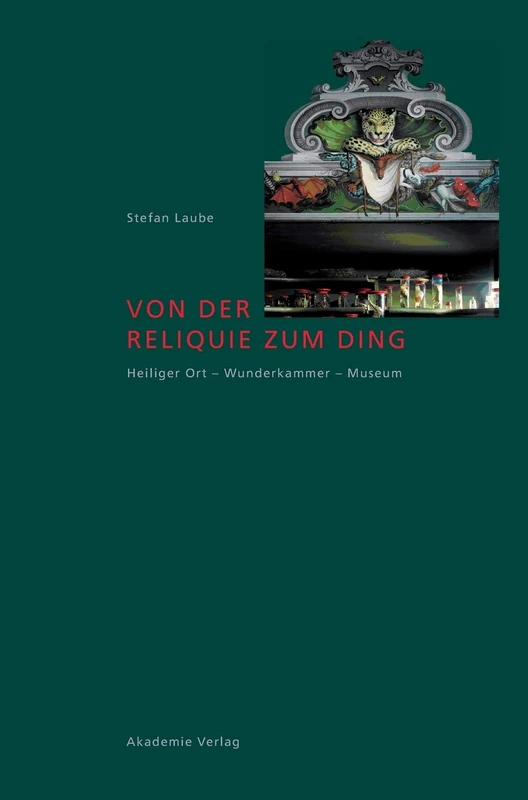 Von Der Reliquie Zum Ding: Heiliger Ort - Wunderkammer - Museum - Image 1