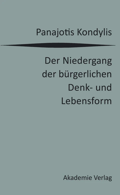 Der Niedergang Der Bürgerlichen Denk- Und Lebensform: Die Liberale Moderne Und Die Massendemokratische Postmoderne