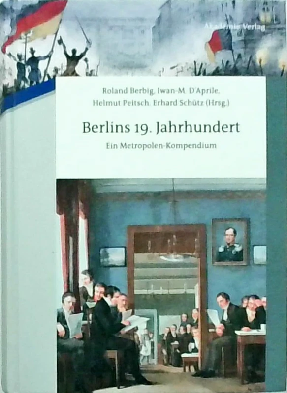 Berlins 19. Jahrhundert: Ein Metropolen-Kompendium