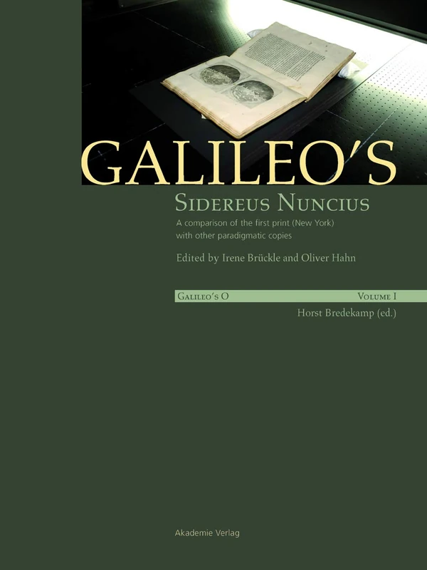 Galileo's Sidereus nuncius: A comparison of the proof copy (New York) with other paradigmatic copies (Vol. I). Needham: Galileo makes a book: the ... Sidereus Nuncius Vol. I/Makes a Book Vol. II