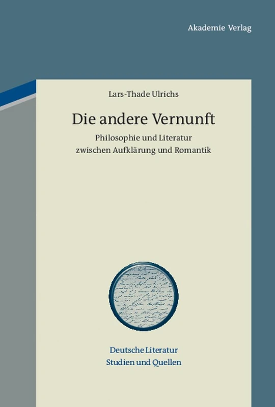 Die andere Vernunft: Philosophie und Literatur zwischen Aufklärung und Romantik: 4 (Deutsche Literatur. Studien Und Quellen)