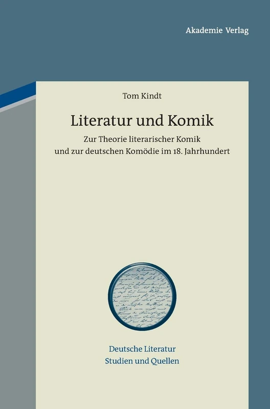 Literatur und Komik: Zur Theorie Literarischer Komik Und Zur Deutschen Komödie Im 18. Jahrhundert: 1 (Deutsche Literatur. Studien Und Quellen)