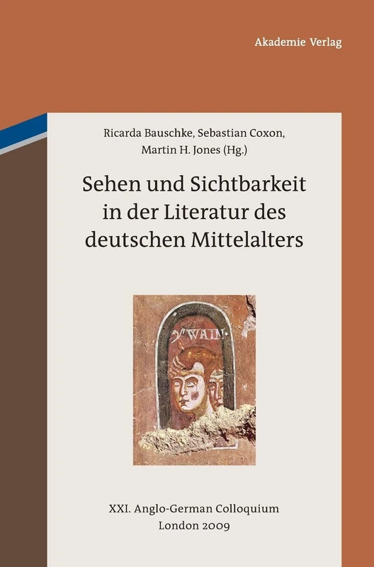 Sehen und Sichtbarkeit in der Literatur des deutschen Mittelalters: Anglo-german Colloquium London 2009: 21