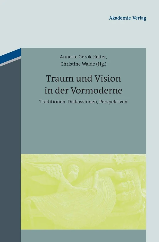 Traum und Vision in der Vormoderne: Traditionen, Diskussionen, Perspektiven