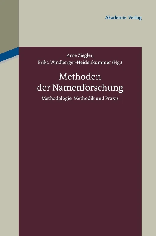 Methoden der Namenforschung: Methodologie, Methodik und Praxis