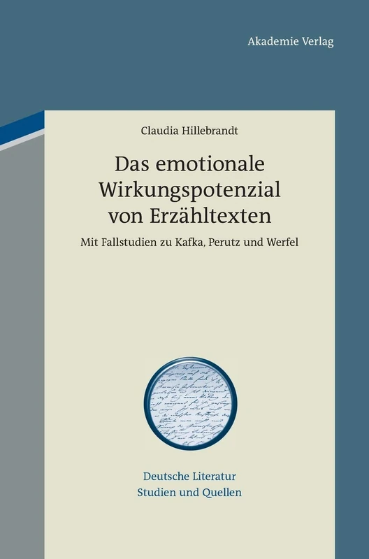 Das emotionale Wirkungspotenzial von Erzähltexten: Mit Fallstudien Zu Kafka, Perutz Und Werfel: 6 (Deutsche Literatur. Studien Und Quellen)