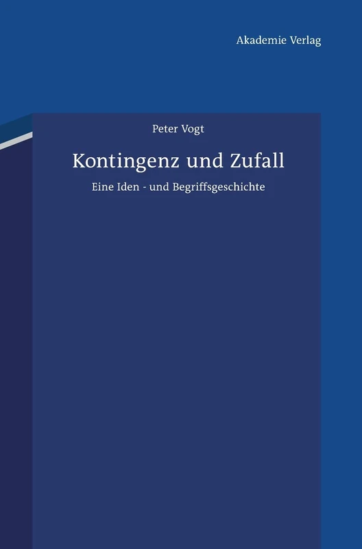 De Gruyter - Kontingenz und Zufall: Eine Ideen-Geschichte