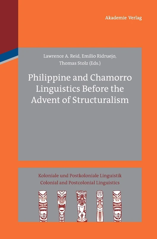 Philippine and Chamorro Linguistics Before the Advent of Structuralism: 2 (Koloniale und Postkoloniale Linguistik / Colonial and Postcolonial Linguistics (KPL/CPL), 2)