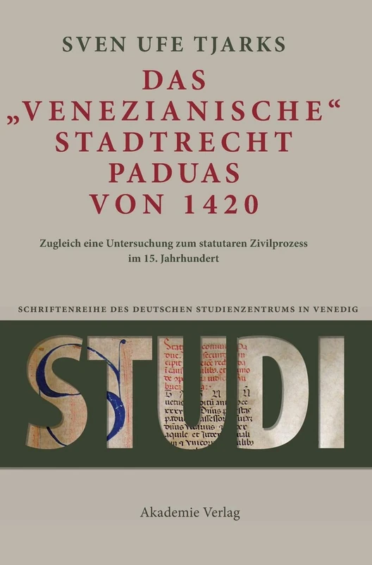 Das Venezianische Stadtrecht Paduas Von 1420 (Studi. Schriftenreihe Des Deutschen Studienzentrums in Vened) - Image 1