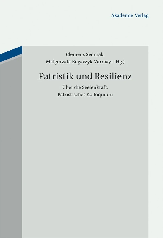 Patristik und Resilienz: Frühchristliche Einsichten in Die Seelenkraft