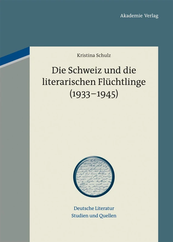 Die Schweiz Und Die Literarischen Flüchtlinge (1933-1945): 9 (Deutsche Literatur. Studien Und Quellen)