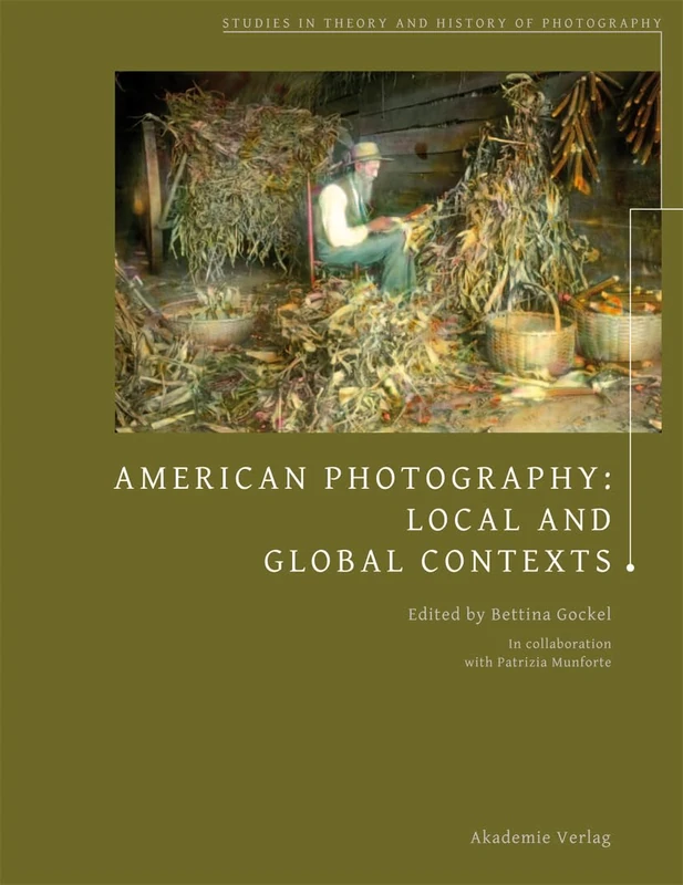 American Photography: Local and Global Contexts: 2 (Studies in Theory and History of Photography, 2)