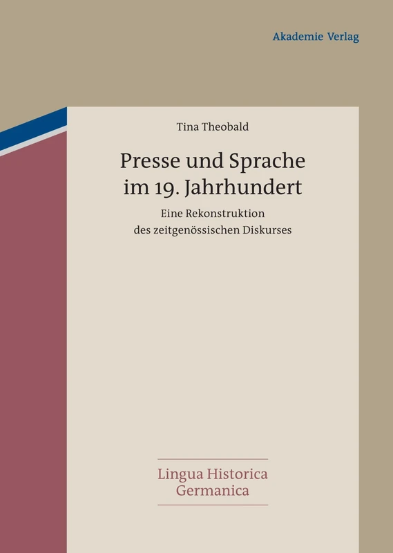 Presse und Sprache im 19. Jahrhundert: Eine Rekonstruktion Des Zeitgenössischen Diskurses: 2 (Lingua Historica Germanica)