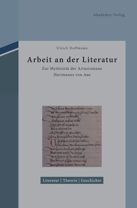 Arbeit an der Literatur: Zur Mythizität der Artusromane Hartmanns von Aue: Zur Mythizität Der Artusromane Hartmanns Von Aue: 2 (Literatur - Theorie - Geschichte)