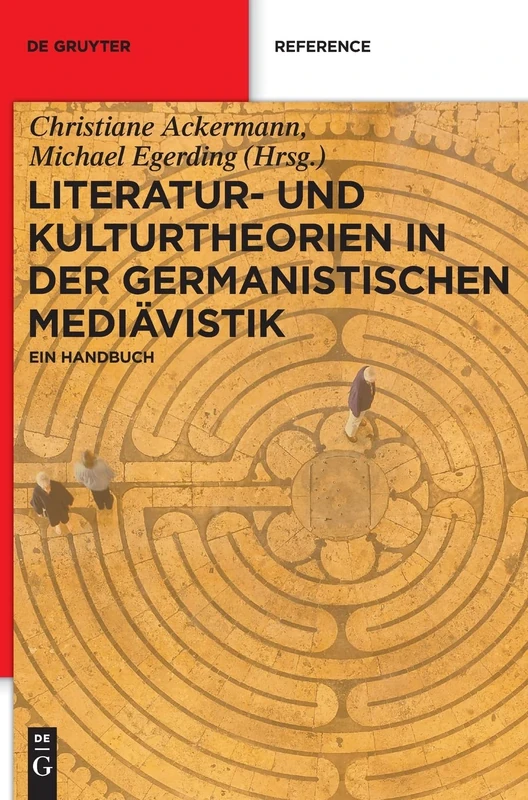 Literatur- Und Kulturtheorien in Der Germanistischen Mediävistik: Ein Handbuch (de Gruyter Reference)