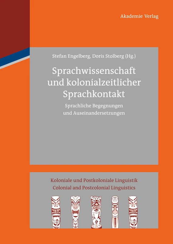 Sprachwissenschaft und kolonialzeitlicher Sprachkontakt: Sprachliche Begegnungen Und Auseinandersetzungen: 3 (Koloniale Und Postkoloniale Linguistik / Colonial and Postco)