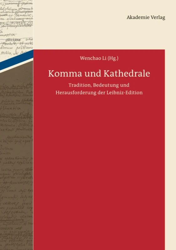 Komma und Kathedrale: Tradition, Bedeutung und Herausforderung der Leibniz-Edition