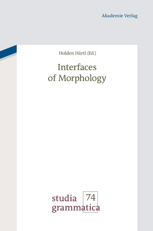 Interfaces of Morphology: A Festschrift for Susan Olsen: 74 (Studia Grammatica)