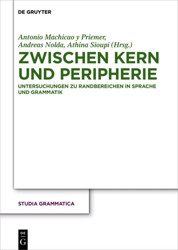 Zwischen Kern und Peripherie: Untersuchungen zu Randbereichen in Sprache und Grammatik (Studia grammatica, 76)