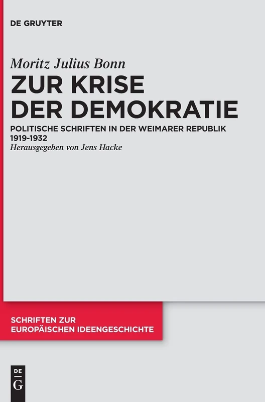 Zur Krise Der Demokratie: Politische Schriften in Der Weimarer Republik 1919-1932: 9 (Schriften Zur Europäischen Ideengeschichte)