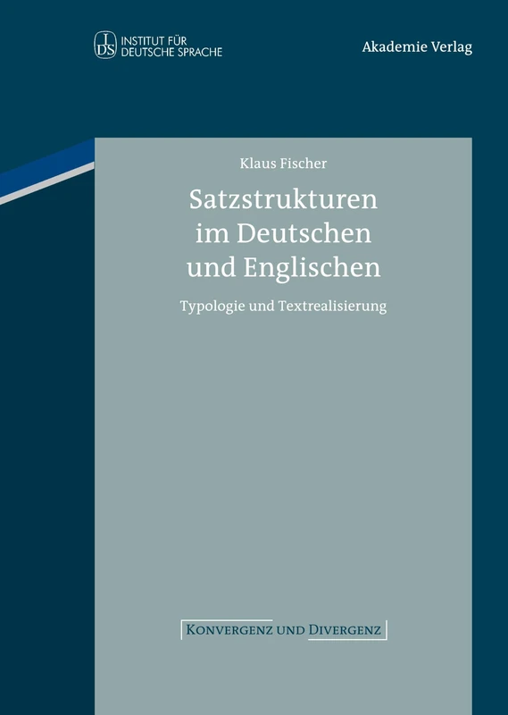 Satzstrukturen im Deutschen und Englischen: Typologie Und Textrealisierung: 1 (Konvergenz Und Divergenz)