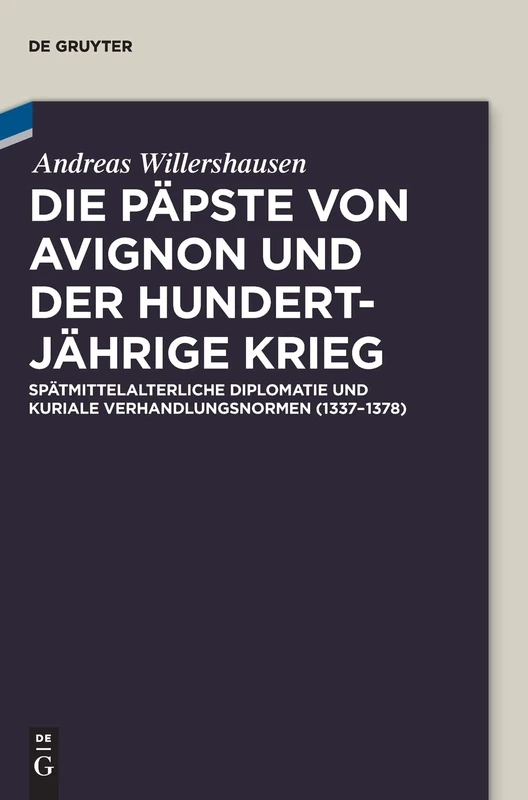 Die Päpste von Avignon und der Hundertjährige Krieg: Spätmittelalterliche Diplomatie und kuriale Verhandlungsnormen (1337-1378) - Image 1