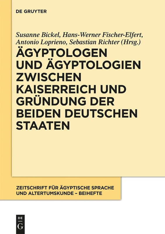 Ägyptologen Und Ägyptologien Zwischen Kaiserreich Und Gründung Der Beiden Deutschen Staaten: Reflexionen Zur Geschichte Und Episteme Eines ... Für Ägyptische Sprache Und Altertumskunde: 1