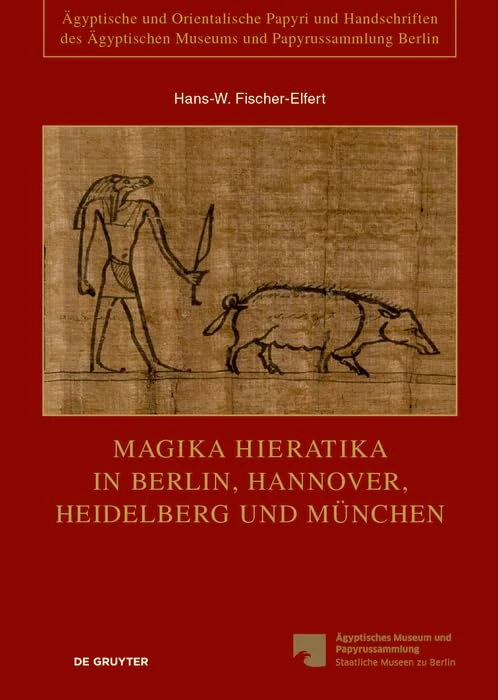 Magika Hieratika in Berlin, Hannover, Heidelberg Und München: 2 (Ägyptische Und Orientalische Papyri Und Handschriften Des Äg)